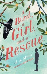 bokomslag A Bird, a Girl, and a Rescue: The Rwendigo Tales Book Two