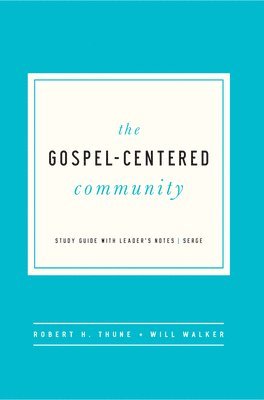Robert H. Thune, Will Walker - Gospel-Centered Community, Häftad