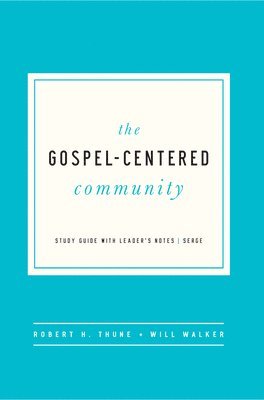 bokomslag The Gospel-Centered Community: Study Guide with Leader's Notes