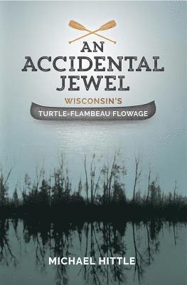 An Accidental Jewel: Wisconsin's Turtle-Flambeau Flowage