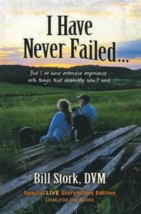 bokomslag I Have Never Failed...: But I Do Have Extensive Experience with Things That Absolutely Won't Work