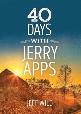 Jeff Wild - 40 Days with Jerry Apps, Häftad. Tillgänglighet: Lägg i varukorg