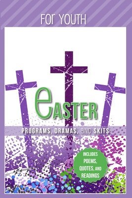 Paul Shepherd - Easter Programs Dramas and Skits for Youth: Includes Poems, Quotes and Readings, Häftad