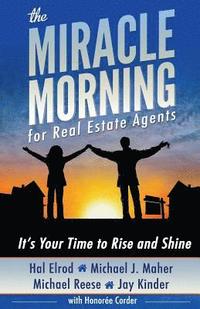 bokomslag The Miracle Morning for Real Estate Agents: It's Your Time to Rise and Shine