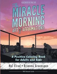 bokomslag The Miracle Morning Art of Affirmations: A Positive Coloring Book for Adults and Kids