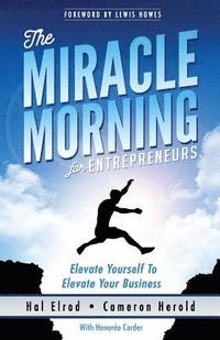 bokomslag The Miracle Morning for Entrepreneurs: Elevate Your SELF to Elevate Your BUSINESS