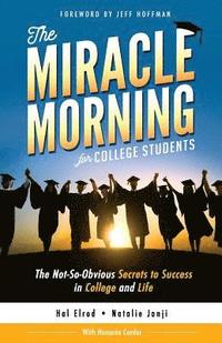bokomslag The Miracle Morning for College Students: The Not-So-Obvious Secrets to Success in College and Life