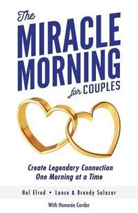 bokomslag The Miracle Morning for Couples: Create Legendary Connections One Morning at a Time
