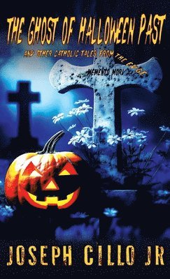 The Ghost of Halloween Past and Other Catholic Tales from the Edge 1