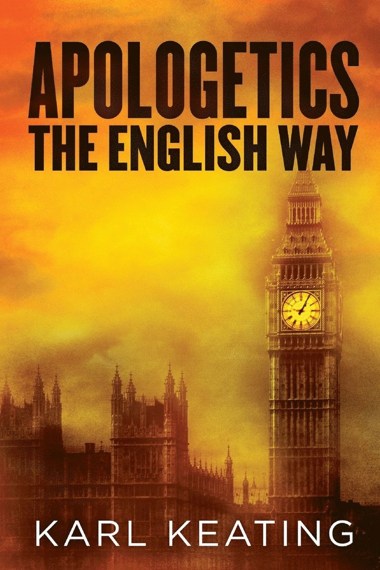 Karl Keating - Apologetics the English Way, Häftad