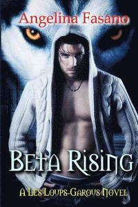 bokomslag Beta Rising: A Les Loups-Garous Novel