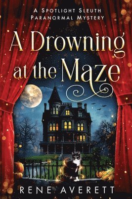 A Drowning at the Maze: Spotlight Sleuth Book 3 - Paranormal Cozy Mystery