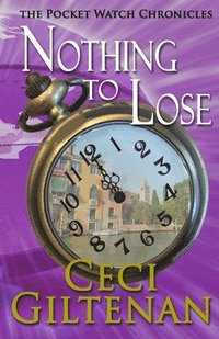 bokomslag Nothing to Lose: The Pocketwatch Chronicles