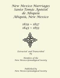 bokomslag New Mexico Marriages: Santo Tomás Apostol de Abiquiú 1829-1837, 1845-1853