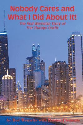 bokomslag Nobody Cares and What I Did About It! The Red Wemette Story of the Chicago OIutfit