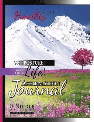 Change Your Posture! Change Your LIFE! Affirmation Journal Vol. 10: Humility