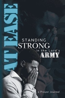At Ease: Standing Strong in the Lord's Army, a Prayer Journal