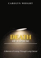 bokomslag Death of a Spouse: A Memoir of Loving Through Lung Cancer