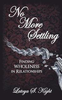 bokomslag No More Settling: Finding Wholeness in Relationships
