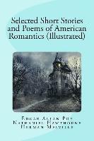 bokomslag Selected Short Stories and Poems of American Romantics (Illustrated)