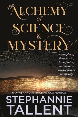 Stephannie Tallent - Alchemy and Science of Mystery, Häftad