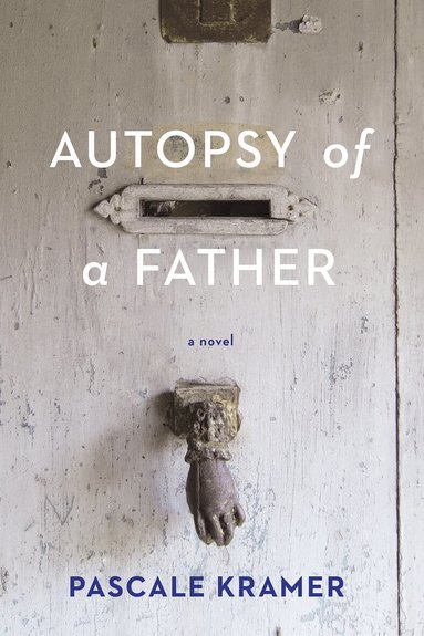 Pascale Kramer - Autopsy of a Father, Häftad