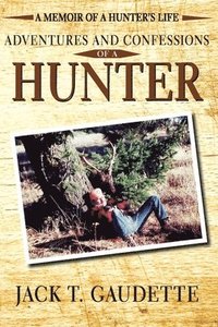 bokomslag Adventures and Confessions of a Hunter