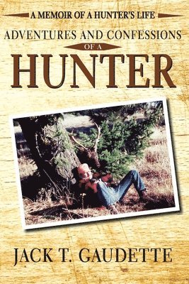 Adventures and Confessions of a Hunter 1