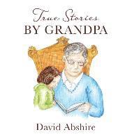 True Stories by Grandpa 1