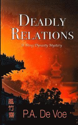 Deadly Relations: A Ming Dynasty Mystery 1