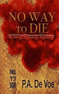 bokomslag No Way to Die: A Ming Dynasty Mystery