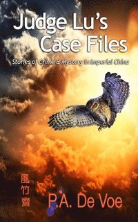bokomslag Judge Lu's Case Files: Stories of Crime & Mystery in Imperial China