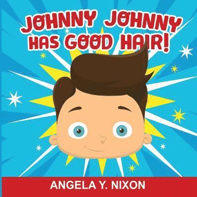 Johnny Johnny Has Good Hair 1