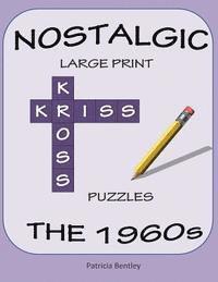 Nostalgic Large Print Kriss Kross Puzzles: The 1960s 1