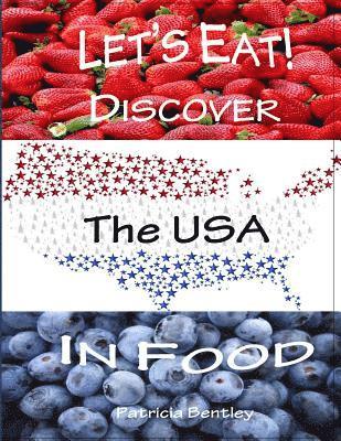 Patricia Bentley - Let's Eat! Discover the USA in Food, Häftad