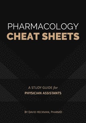 bokomslag Pharmacology Cheat Sheets: A Study Guide for Physician Assistants