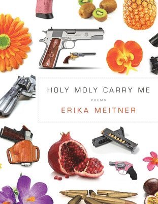 Erika Meitner - Holy Moly Carry Me, Häftad