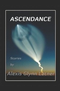 bokomslag Ascendance: Science Fiction Stories about Reaching for the Stars