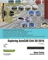 Prof Sham Tickoo Purdue Univ, Sham Tickoo Purdue Univ - Exploring AutoCAD Civil 3D 2016, 6th Edition, Häftad