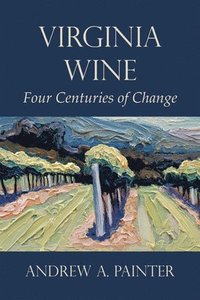 bokomslag Virginia Wine: Four Centuries of Change
