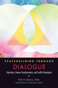 bokomslag Peacebuilding Through Dialogue: Education, Human Transformation, and Conflict Resolution