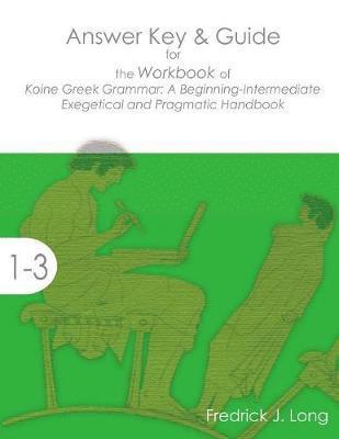 Fredrick J Long, Fredrick J. Long - Answer Key & Guide for the Workbook of Koine Greek Grammar, Häftad