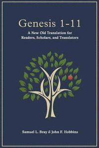 bokomslag Genesis 1-11: A New Old Translation For Readers, Scholars, and Translators
