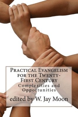 Practical Evangelism for the Twenty-First Century: Complexities and Opportunities 1