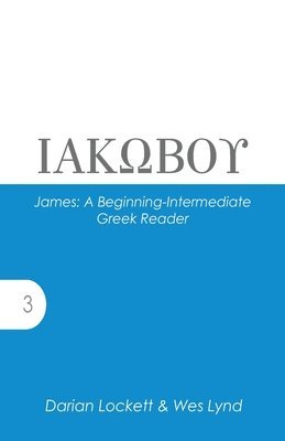 Wes Lynd, Darian Lockett - James: A Beginning-Intermediate Greek Reader, Häftad