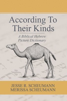 Merissa Scheumann, Jesse R. Scheumann - According to their Kinds: A Biblical Hebrew Picture Dictionary, Häftad