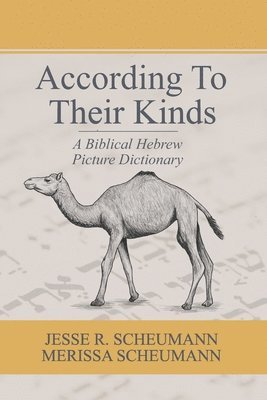 According to their Kinds: A Biblical Hebrew Picture Dictionary 1