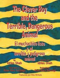 bokomslag The Clever Boy and the Terrible, Dangerous Animal - El muchachito listo y el terrible y peligroso animal