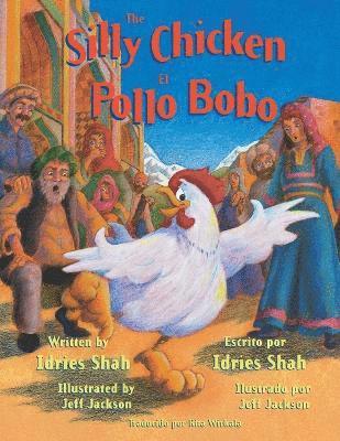 Idries Shah - Silly Chicken -- El Pollo Bobo, Häftad