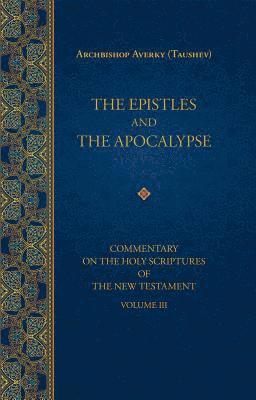 Archbishop Averky (Taushev), Nicholas Kotar, Vitaly Permiakov - Epistles and the Apocalypse, Inbunden